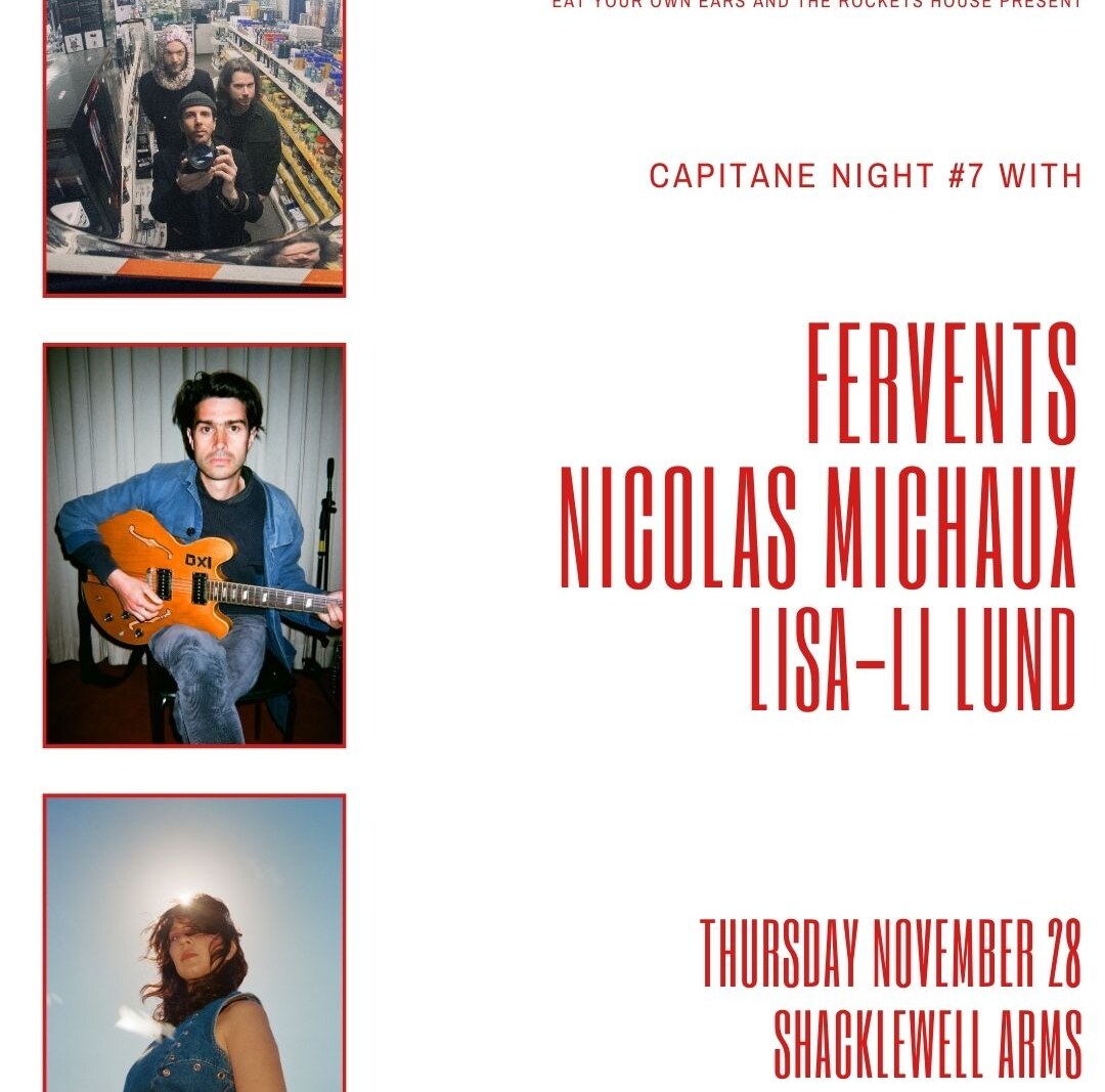 Eat Your Own Ears presents Capitane Night #7 - Label Showcase @ Shacklewell Arms, London 28th Nov 2024