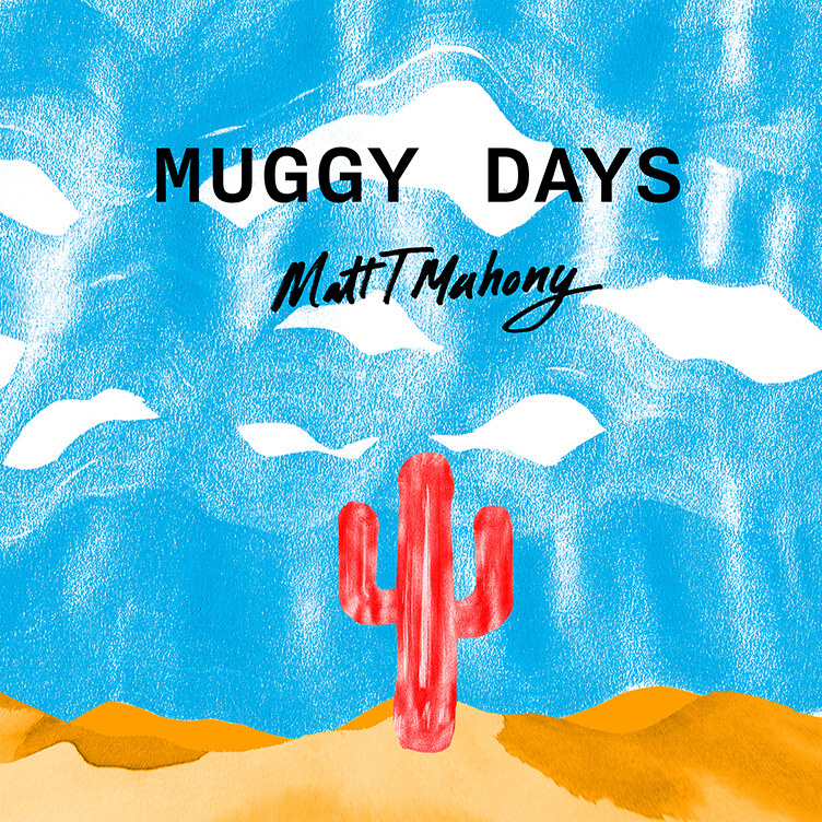'Muggy Days', vierde single van het nieuwe album van Matt T Mahony