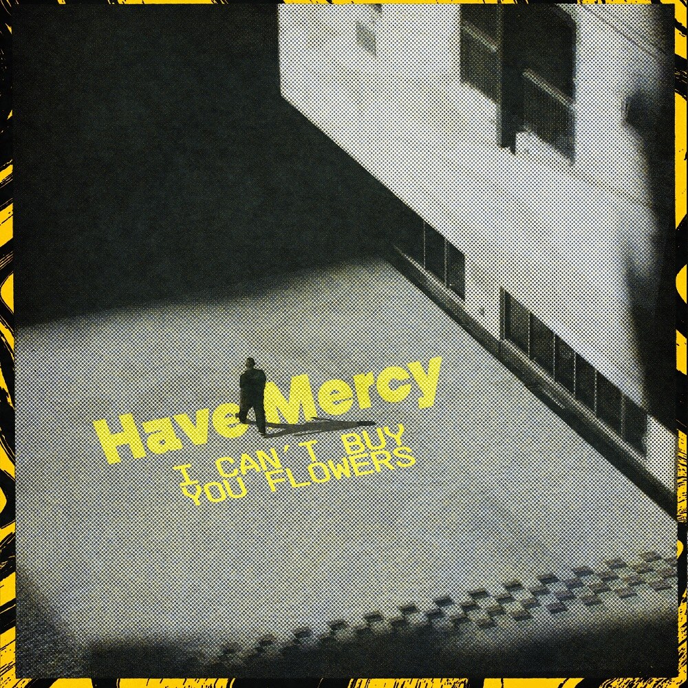Have Mercy Announce New Single "I Can’t Buy You Flowers"