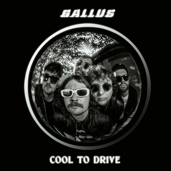 Gallus Announces “Cool To Drive” Ep Set For Release 11 April 2025 On Marshall Records   And Share New Single “Just Desserts”