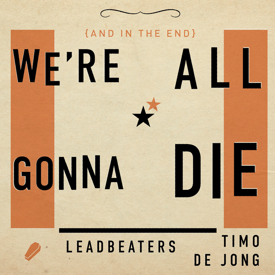 Timo de Jong & Leadbeaters presenteren met We’re All Gonna Die’ eerste gezamenlijke single