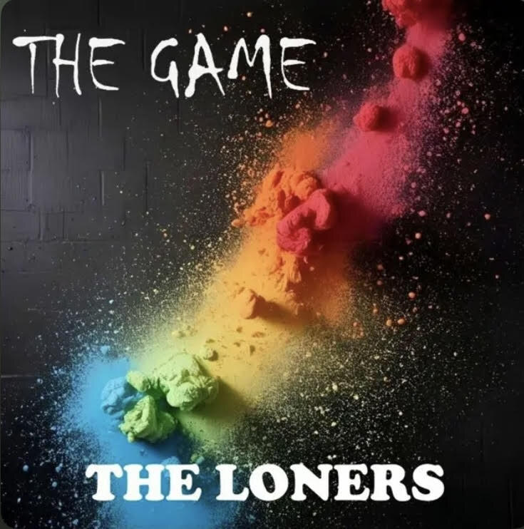 The Loners Their latest single, THE GAME