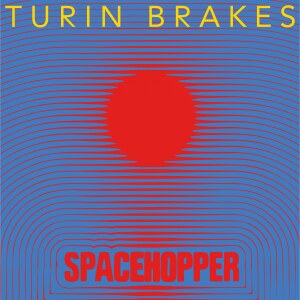 Turin Brakes releases Spacehopper