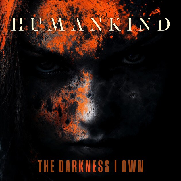 HumanKind releases brand new video single "The Darkness I Own"!