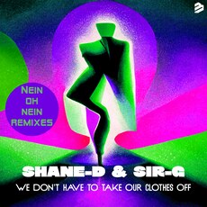 Shane-D & Sir-G - We Don't Have To Take Our Clothes Off