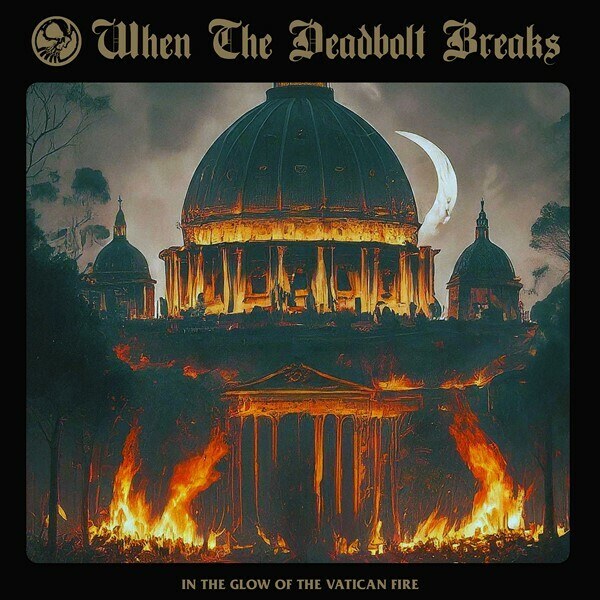 When the Deadbolt Breaks (USA) - In the Glow of the Vatican Fire @ Psychedelic Doom Metal