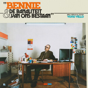 Yong Yello lanceert Bennie & De Banaliteit Van Ons Bestaan 