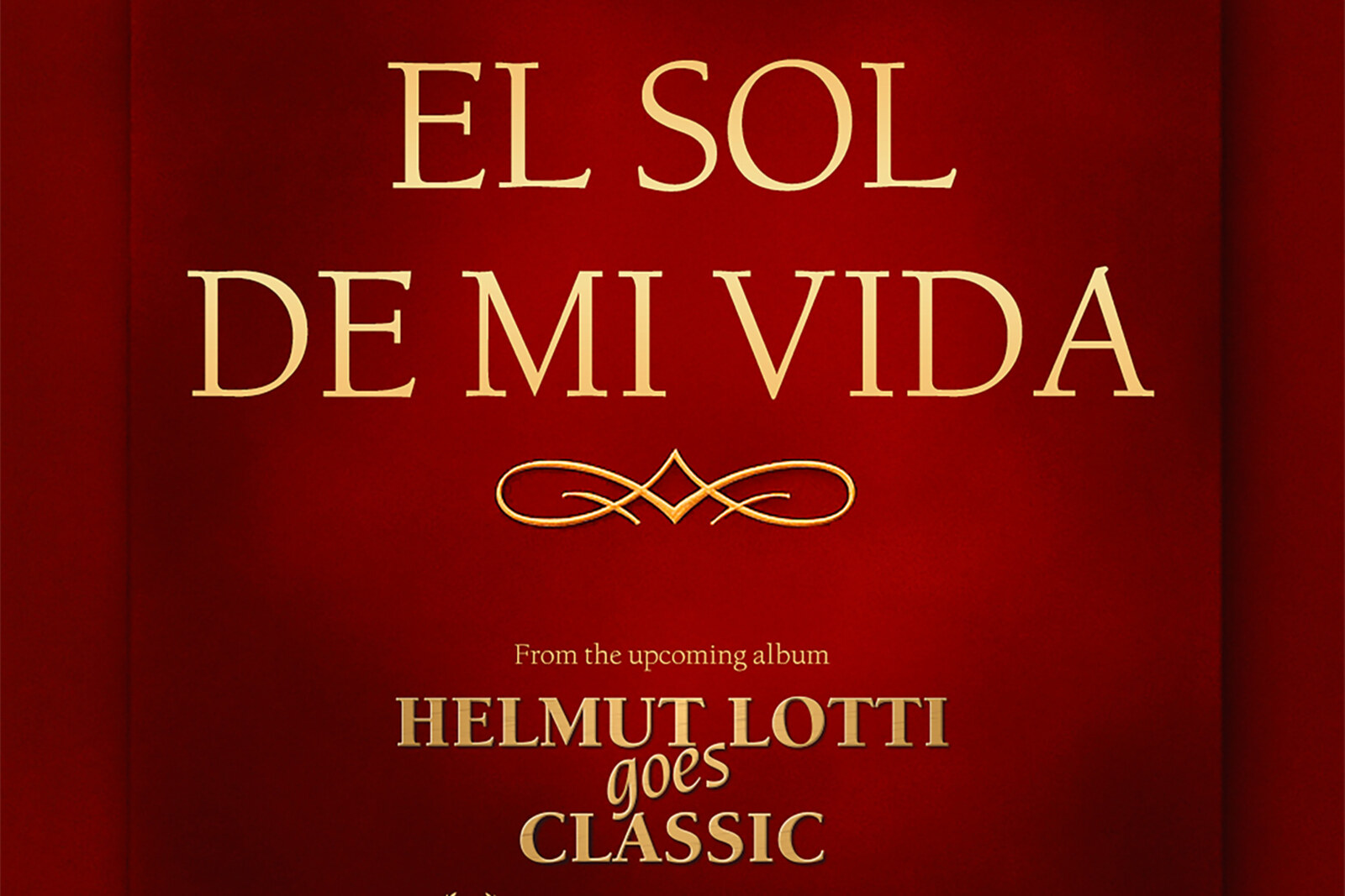 El Sol De Mi Vida is de nieuwe single van Helmut Lotti 