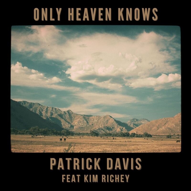 Patrick Davis shares new song "Only Heaven Knows" feat. Kim Richey, Carolina When I Die Deluxe album to release this fall