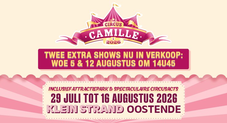CIRCUS CAMILLE 2026: wegens grote vraag 2 extra shows !