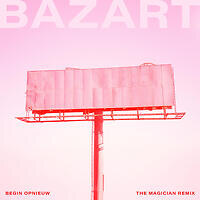 Bazart lanceert "Begin Opnieuw (The Magician Remix)"