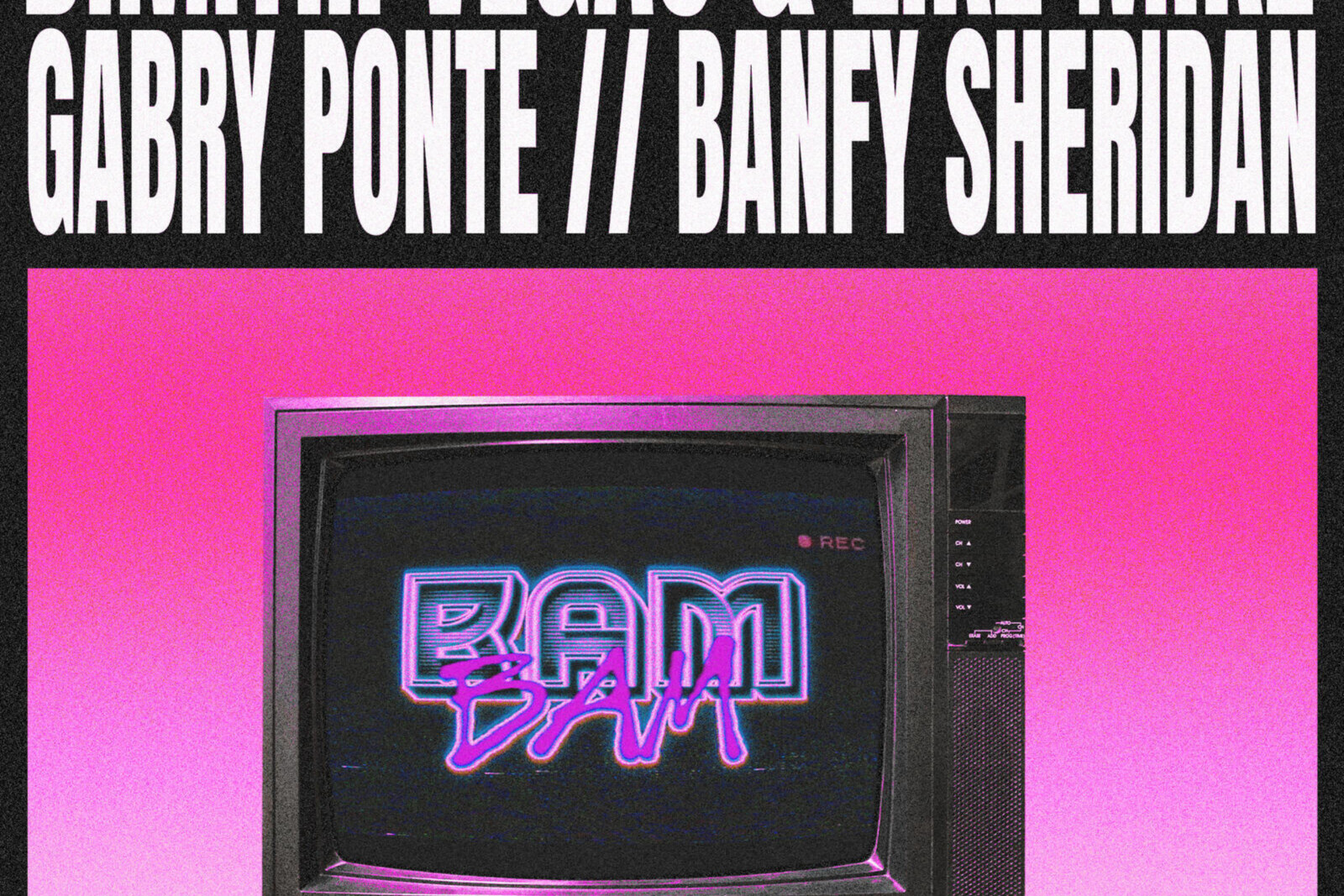 Dimitri Vegas & Like Mike, Gabry Ponte, Banfy, Sheridan - "Bam Bam (with Sheridan)" (Single)