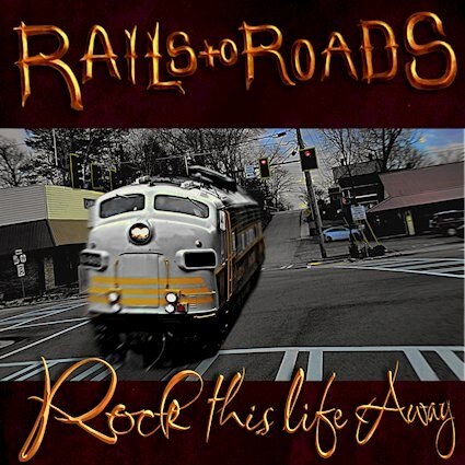 Rails To Roads - Rock This Life Away - For Fans Of: AC/DC, Motorhead, Ozzy Osbourne