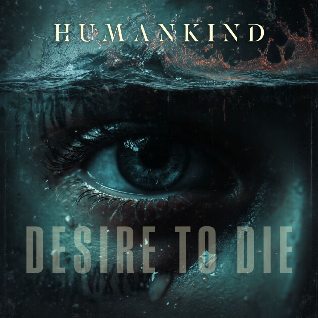 Humankind release emotionally charged video single “Desire To Die”!