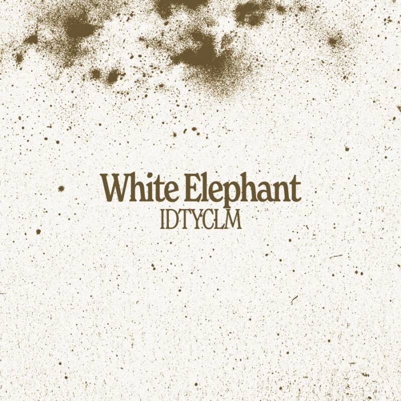 White Elephant Release New Single  "IDTYCLM”