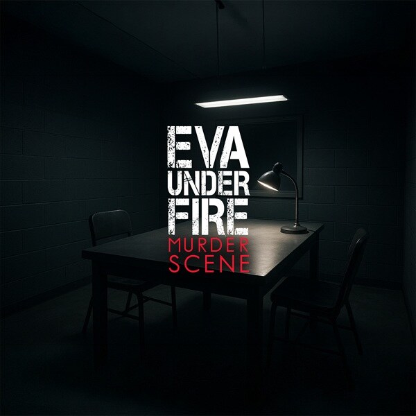 Eva Under Fire Drops “Murder Scene” A Rallying Cry For The Betrayed Released Today Via Better Noise Music