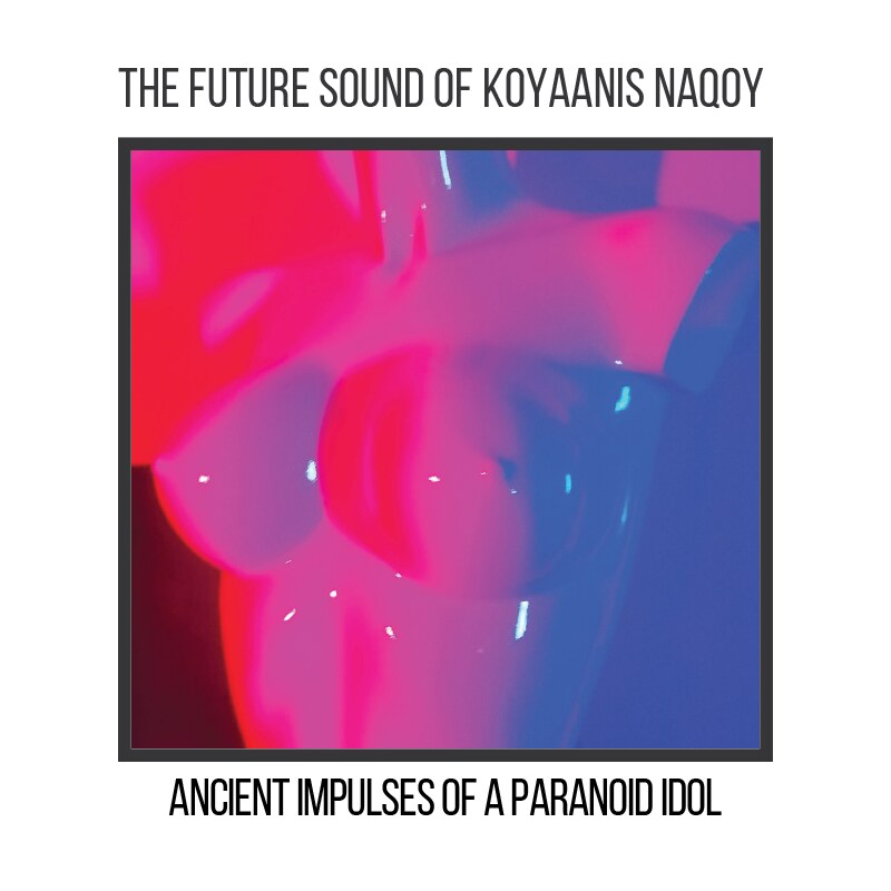 The Future Sound of Koyaanis Naqoy