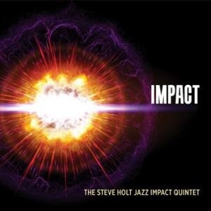 Steve Holt Jazz Impact Quintet Nominated for 2026 JUNO Award - Jazz Album of the Year