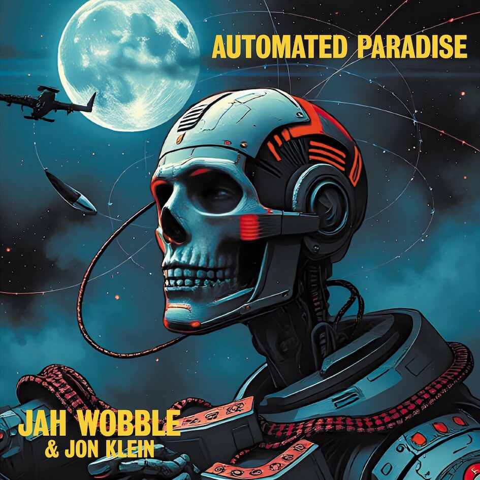 Jah Wobble and Jon Klein - 'Automated Paradise' : new duo album by legendary post-punk pairing out 27th March 2026