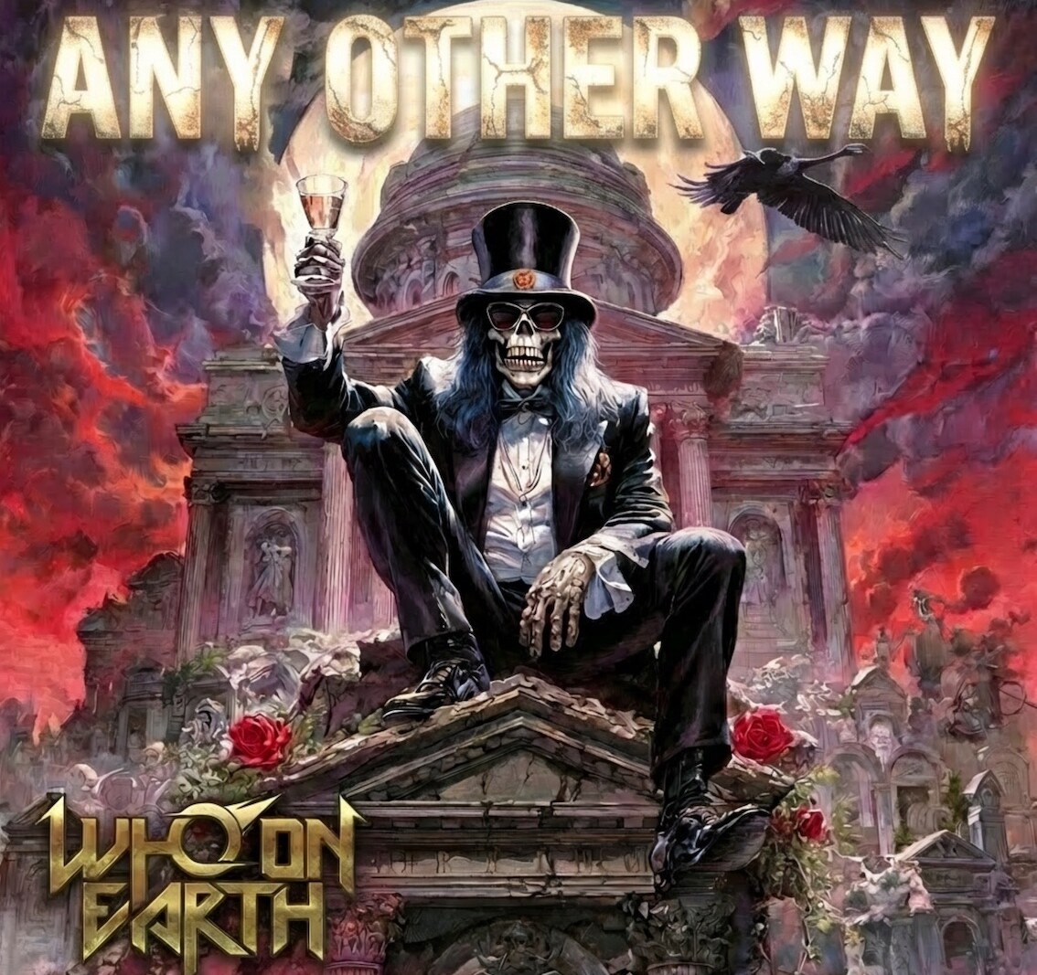 Who On Earth: 'Any Other Way' - new single by US hard rock/metal torchbearers out 20th March 2026 | from album out 8th May 