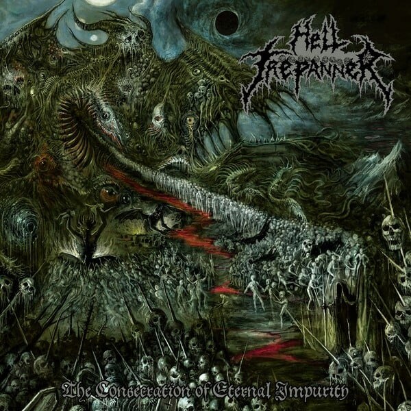 Hell Trepanner - The Consecration of Eternal Impurity | Death Metal