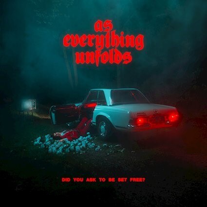 As Everything Unfolds release ‘DID YOU ASK TO BE SET FREE?’ 
