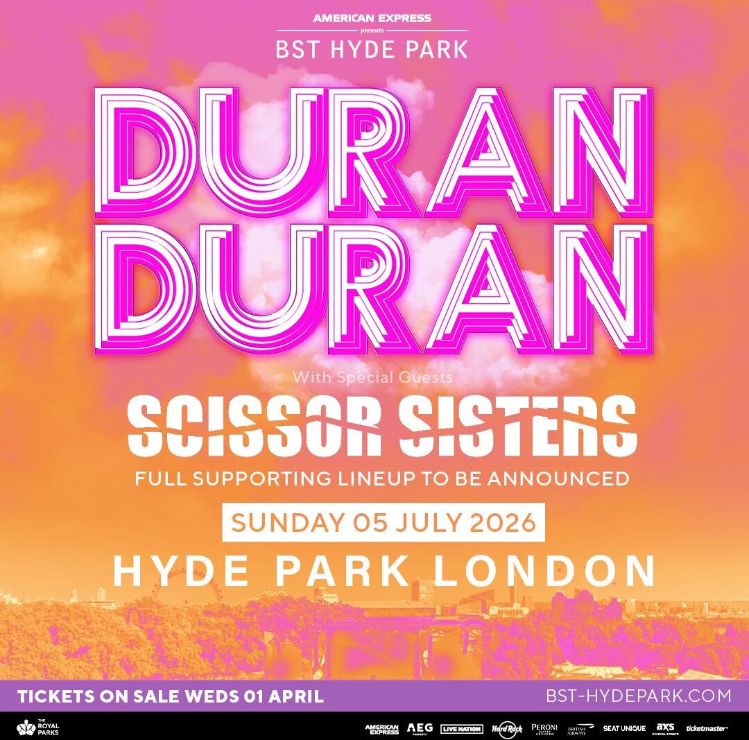 BST Hyde Park Announces Duran Duran Headline Show, with Special Guests Scissor Sisters