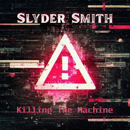 Slyder Smith releases his new single 'Killing The Machine' on 10th April, announces new tour dates.