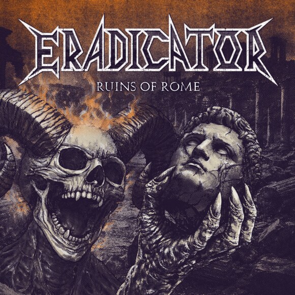 Eradicator release the new single "Ruins Of Rome"