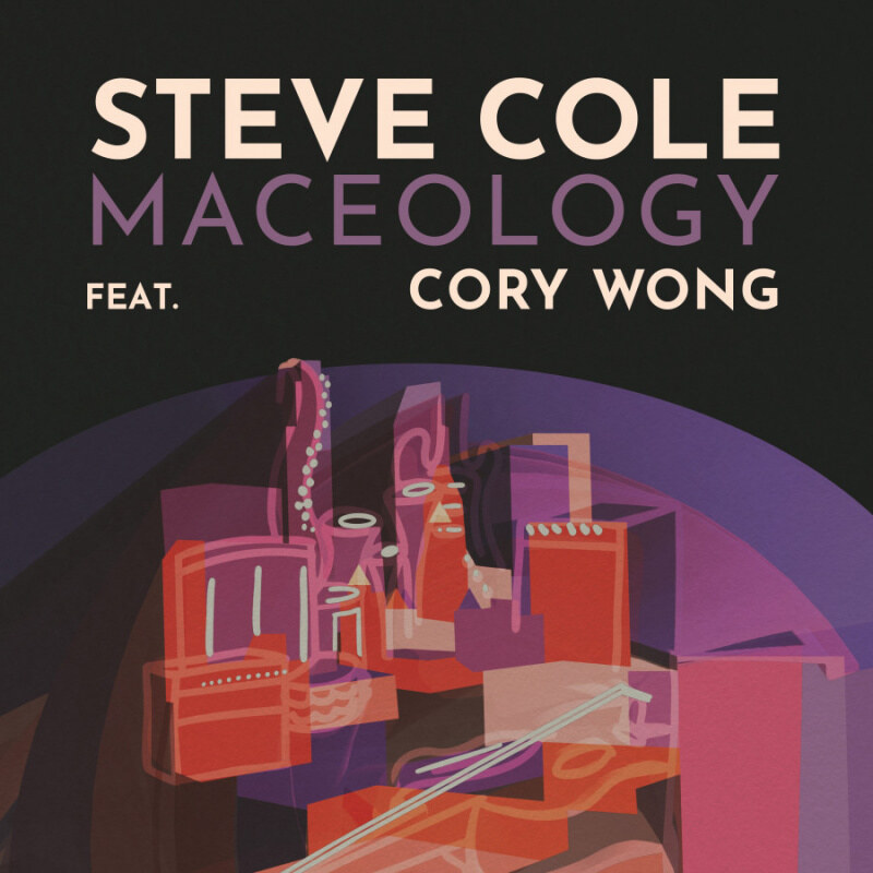 Saxophonist Steve Cole Releases New Single “Maceology feat. Cory Wong”, New Album Sleight of Hand Out June 5 via Mack Avenue Music Group / Artistry Music