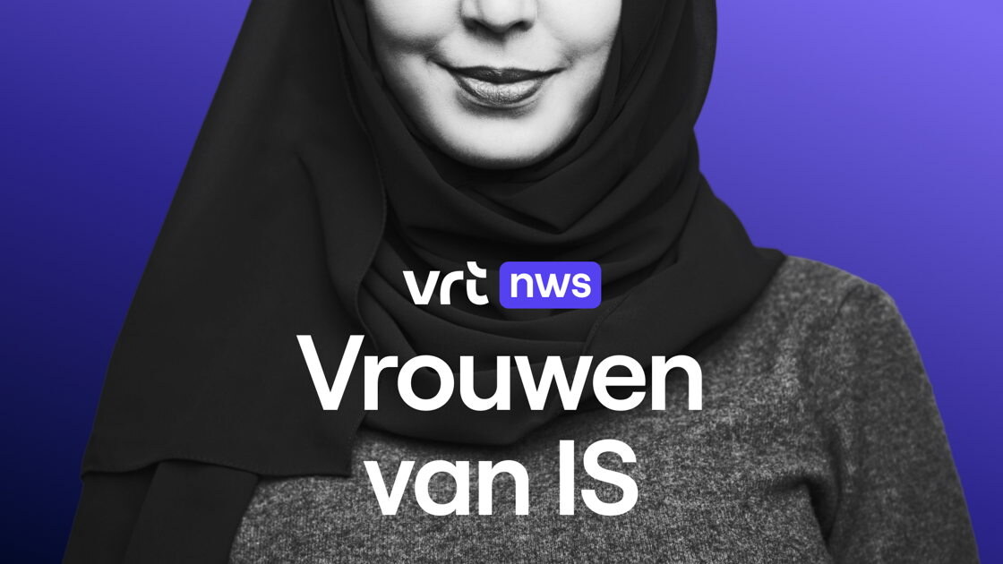VRT NWS- podcast 'Vrouwen van IS' van journalist Philip Heymans geeft uitzonderlijk inzicht in teruggekeerde Belgische IS-vrouwen
