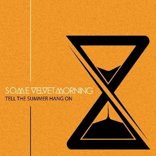 Some Velvet Morning Some Velvet Morning release glorious summer anthem filled new album, ‘Tell The Summer Hang On’