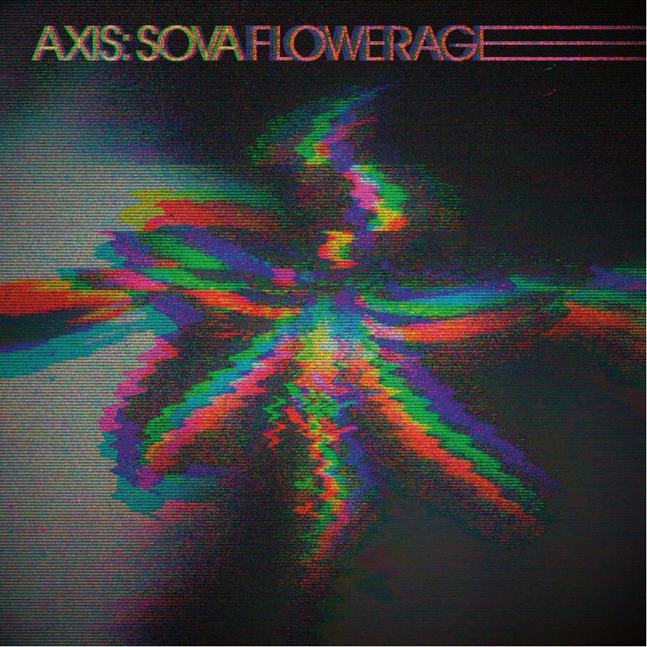 Axis: Sova Announce New Album, 'Flowerage'; "Blow Up" Single and Video Out Now