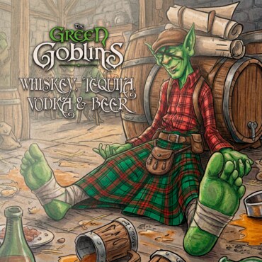 The Green Goblins release Whiskey, Tequila, Vodka & Beer