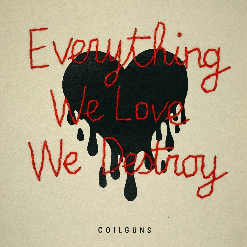 Coilguns to release Everything We Love, We Destroy