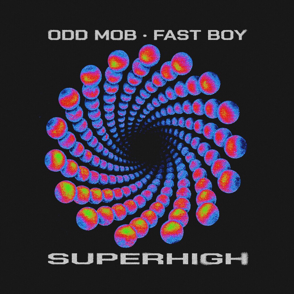 Odd Mob and multi-Platinum German hitmaking duo FAST BOY have  releasing their highly anticipated collab ‘Super High’, o