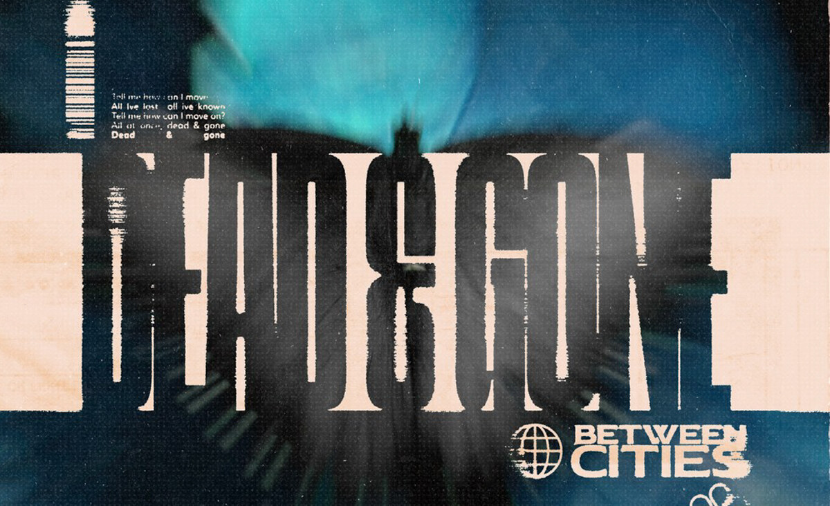 Release nieuwe single 'Dead & Gone' van Between Cities