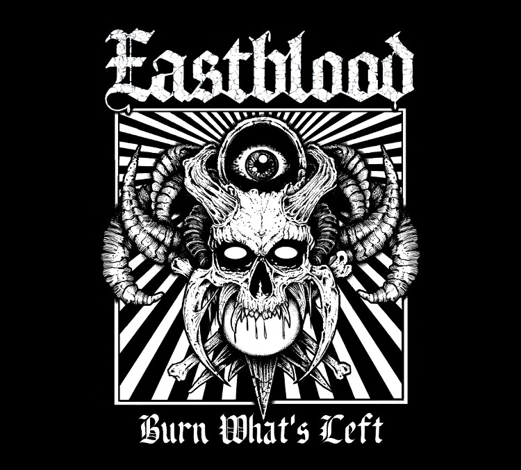 Eastblood feat. members of JASTA, DEE SNIDER, GENERATION KILL Release New Album 'Burn What's Left'