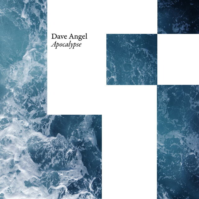 Dave Angel Releases Second Single ‘Apocalypse’ From Anticipated New ‘A Time And Place’ Album