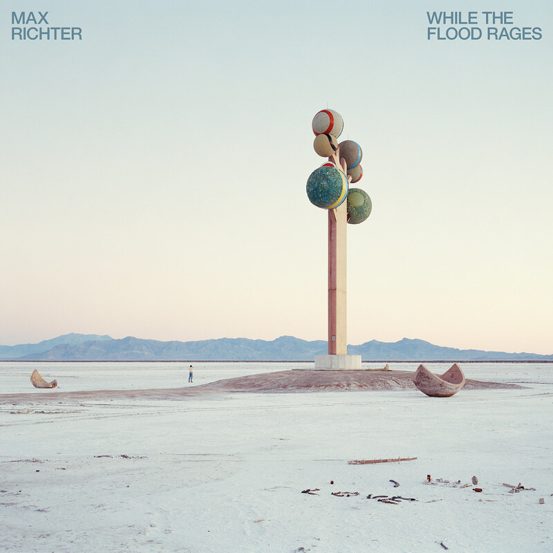 Album out now: Max Richter "While The Flood Rages"