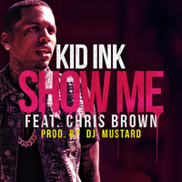 Kid Ink's nieuwe single is Show Me feat. Chris Brown