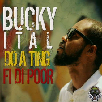 Bucky Ital Debuts New Album, Do A Ting Fi Di Poor