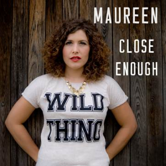 Maureen - Close Enough